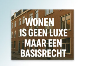 Wonen is geen luxe maar een basisrecht