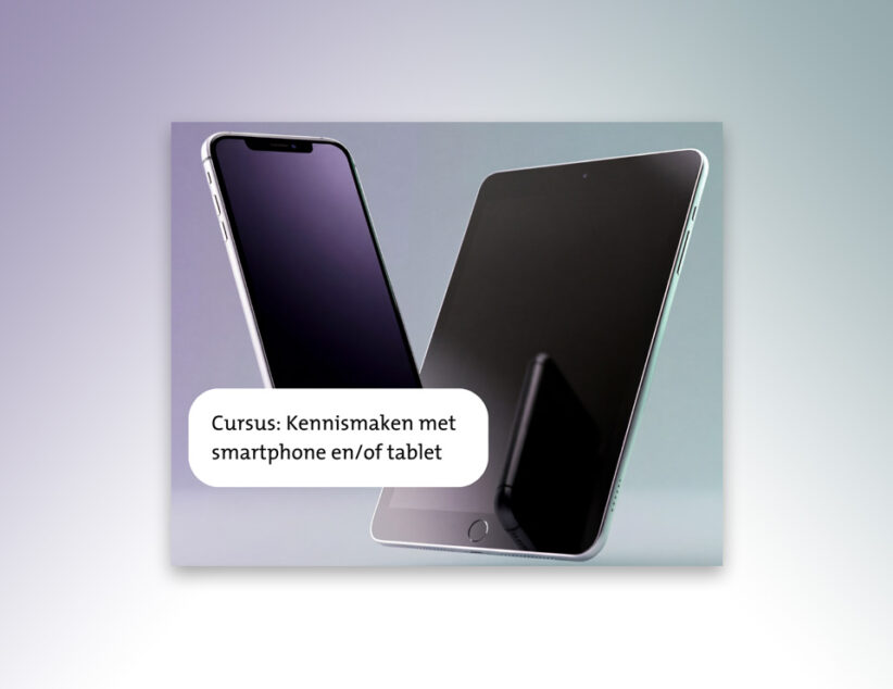 Leer hoe je je smartphone en tablet gebruikt in een laagdrempelige cursus